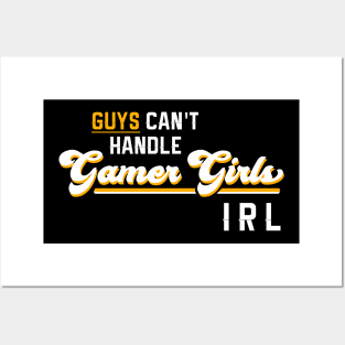 Guys Can't Handle Gamer Girls IRL Posters and Art